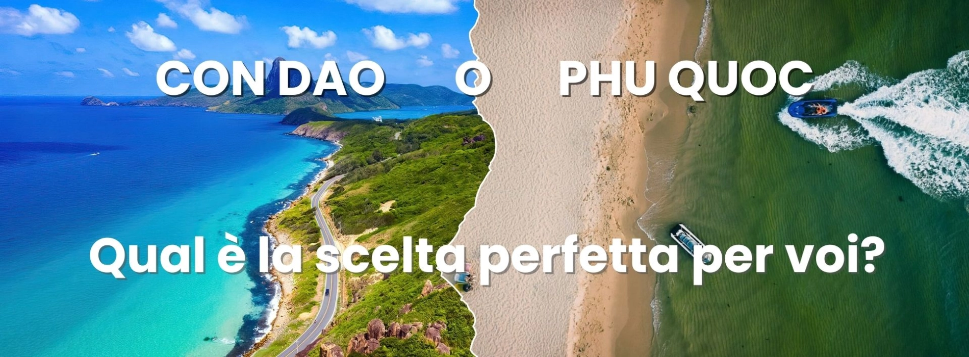 Con Dao or Phu Quoc: Qual è la scelta perfetta per voi?